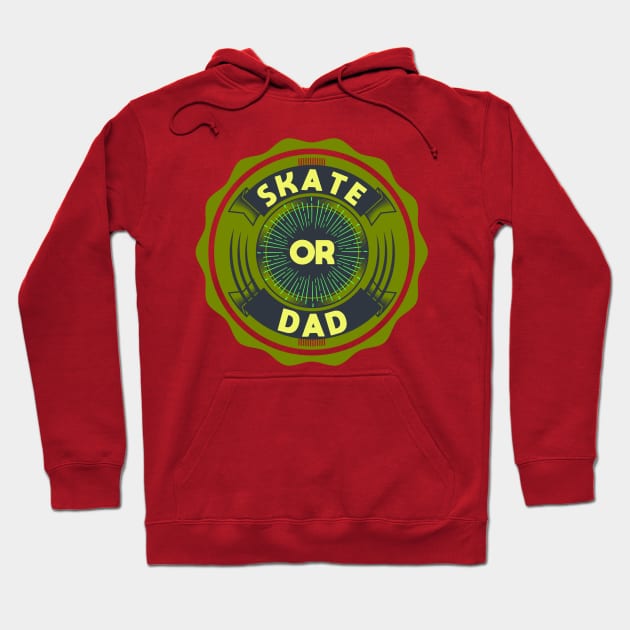 Skate or Dad Hoodie by PhilFTW